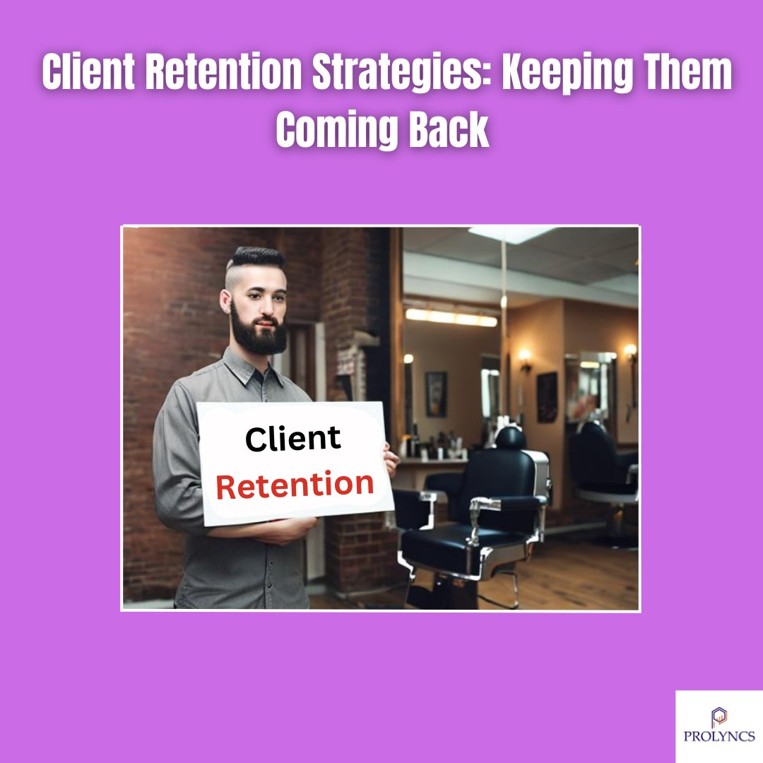 Client Retention Strategies: Keeping Them Coming Back